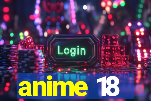 anime 18